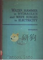 WATER HAMMER IN HYDRAULICS AND WAVE SURGES IN ELECTRICITY PDF电子版封面 L.BERGERON