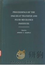 PROCEEDINGS OF THE 1965 HEAT TRANSFER AND FLUID MECHANICS INSTITUTE PDF电子版封面 ANDREW F.CHARWAT