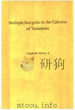MULTIPLE INTEGRALS IN THE CALCULUS OF VARIATIONS PDF电子版封面 CHARLES B.MORREY