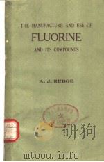 THE MANUFACTURE AND USE OF FLUORINE AND ITS COMPOUNDS PDF电子版封面 A.J.RUDGE