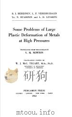 SOME PROBLEMS OF LARGE PLASTIC DEFORMATION OF METALS AT HIGH PRESSURES PDF电子版封面 V.M.NEWTON W.J.MCG.TEGART