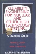 RELIABILITY ENGINEERING FOR NUCLEAR AND OTHER HIGH TECHNOLOGY SYSTEMS A PRACTICAL GUIDE PDF电子版封面 0853342865 ARMAND A.LAKNER AND RONALD T.A