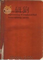 RECENT ADVANCES IN REPROCESSING OF IRRADIATED FUEL NUCLEAR ENGINEERING-PART  20     PDF电子版封面    W.A.RODGER AND D.E.FERGUSON 