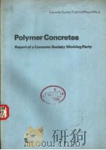 POLYMER CONCRETES REPORT OF A CONCRETE SOCIETY WORKING PARTY PDF电子版封面