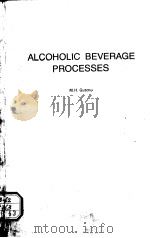 ALCOHOLIC BEVERAGE PROCESSES PDF电子版封面 0815506031 M.H.GUTCHO