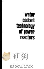 WATER COOLANT TECHNOLOGY OF POWER REACTORS PDF电子版封面 PAUL COHEN