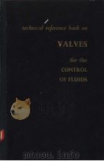 TECHNICAL REFERENCE BOOK ON VALVES FOR THE CONTROL OF FLUIDS PDF电子版封面