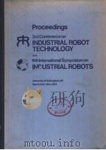 PROCEEDINGS 3RD CONFERENCE ON INDUSTRIAL ROBOT TECHNOLOGY AND 6TH INTERNATIONAL SYMPOSIUM ON INDUSTR PDF电子版封面