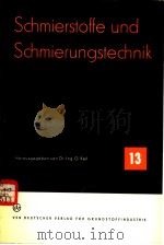 SCHMIERSTOFFE UND SCHNIERUNGSTECHNIK HEFT 13 MIT 45 BILDERN UND 15 TABELLEN PDF电子版封面 GERHARD KEIL