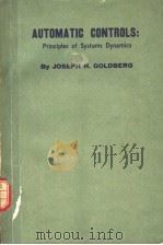 AUTOMATIC CONTROLS:PRINCIPLES OF SYSTEMS DYNAMICS PDF电子版封面 JOSEPH H.GOLDBERG