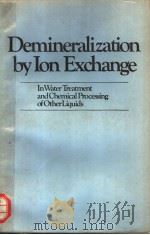 DEMINERALIZATION BY LON EXCHANGE IN WATER TREATMENT AND CHEMICAL PROCESSING OF OTHER LIQUIDS（ PDF版）