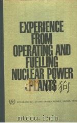 EXPERIENCE FROM OPERATING AND FUELLING NUCLEAR POWER PLANTS PDF电子版封面