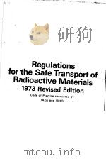 REGULATIONS FOR THE SAFE TRANSPORT OF RADIOACTIVE MATERIALS 1973 REVISED EDITION PDF电子版封面