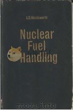 NUCLEAR FUEL HANDLING PDF电子版封面 A.D.WORDSWORTH