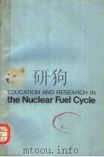 EDUCATION AND RESEARCH IN THE NUCLEAR FUEL CYCLE（ PDF版）