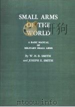 SMALL ARMS OF THE WORLD A BASIC MANUAL OF MILITARY SMALL ARMS PDF电子版封面 W.H.B.SMITH JOSEPH E.SMITH