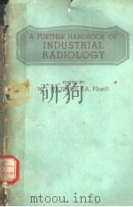 A FURTHER HANDBOOK OF INDUSTRIAL RADIOLOGY PDF电子版封面 W.J.WILTSHIRE