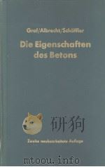DIE EIGENSCHAFTEN DES BETONS PDF电子版封面 WALTER ALBRECHT HERMANN SCHAFF