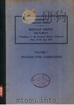 NUCLEAR ENERGY MATURITY VOLUME 7 NUCLEAR FUEL FABRICATION PDF电子版封面 0080208509