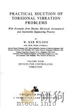 PRACTICAL SOLUTION OF TORSIONAL VIBRATION PROBLEMS VOLUME 4 PDF电子版封面 W.KER WILSON