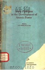 SOME PROBLEMS IN THE DEVELOPMENT OF ATOMIC POWER PDF电子版封面 G.B.O'MALLEY AND J.S.CARR