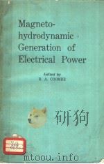 MAGNETO-HYDRODYNAMIC GENERATION OF ELECTRICAL POWER PDF电子版封面 R.A.COOMBE