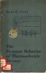 THE DYNAMIC BEHAVIOR OF THERMOELECTRIC DEVICES PDF电子版封面 PAUL E. GRAY