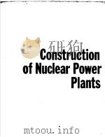 CONSTRUCTION OF NUCLEAR POWER PLANTS PDF电子版封面 V.DUBROVSKY