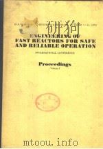 ENGINEERING OF FAST REACTORS FOR SAFE AND RELIABLE OPERATION PROCEEDINGS VOLUME 1 PDF电子版封面 D.FAUDE