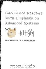 GAS-COOLED REACTORS WITH EMPHASIS ON ADVANCED SYSTEMS VOL.2 PDF电子版封面 9200501761