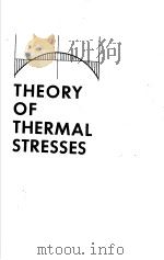 THEORY OF THERMAL STRESSES PDF电子版封面 BRUNO A.BOLEY JEROME H.WEINER