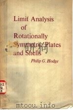 LIMIT ANALYSIS OF ROTATIONALLY SYMMETRIC PLATES AND SHELLS PDF电子版封面 PHILIP G.HODGE