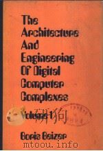 THE ARCHITECTURE AND ENGINEERING OF DIGITAL COMPUTER COMPLEXES VOLUME 1 PDF电子版封面 BORIS BEIZER