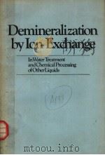 DEMINERALIZATION BY ION EXCHANGE  IN WATER TREATMENT AND CHEMICAL PROCESSING OF OTHER LIQUIDS（1968 PDF版）