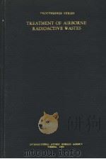 TREATMENT OF AIRBORNE RADIOACTIVE WASTES 1968 PDF电子版封面