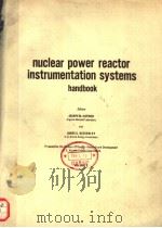 NUCLEAR POWER REACTOR INSTRUMENTATION SYSTEMS HANDBOOK VOLUME 2 PDF电子版封面 0870790056 JOSEPH M.HARRER AND JAMES G.BE