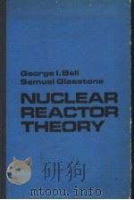 NUCLEAR REACTOR THEORY PDF电子版封面 GEORGE L.BELL SAMUEL GLASSTON