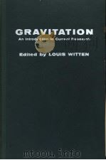 GRAVITATION:AN INTRODUCTION TO CURRENT RESEARCH 1962年 PDF电子版封面 LOUIS WITTEN