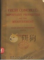 FRESH CONCRETE:IMPORTANT PROPERTIES AND THEIR MEASUREMENT VOLUME 3 1973 PDF电子版封面