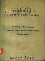 NEW MATERIALS IN CONCRETE CONSTRUCTION PROCEEDINGS OF THE CONFERENCE UNIVERSITY OF ILLNOIS AT CHICA 1971 PDF电子版封面 S.P.SHAH(PH.D.)