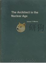 THE ARCHITECT IN THE NUCLEAR AGE 1964 PDF电子版封面 JAMES F.MUNCE