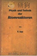 PHYSIK UND TECHNIK DER ATOMREAKTOREN VON FERDINAND CAP 1957 PDF电子版封面