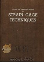 LECTURES AND LABORATORY EXERCISES ON STRAIN GAGE TECHNIQUES（1961 PDF版）