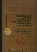 PROCEEDINGS OF THE SECOND AEC ENVIRONMENTAL PROTECTION CONFERENCE VOLUME 1 1974 PDF电子版封面