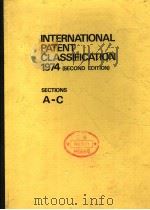 INTERNATIONAL PATENT CLASSIFICATION 1974 (SECOND EDITION) SECTIONS A-C 1974 PDF电子版封面