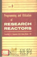 PROGRAMMING AND UTILIZATION OF RESEARCH REACTORS VOLUME 3 1962 PDF电子版封面