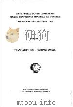 SIXTH WORLD POWER CONFERENCE SIXIEME CONFERENCE MONDIALE DE L'ENERGIE MELBOURNE 20-27 OCTOBER 1 PDF电子版封面