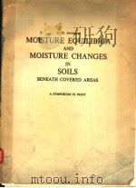 MOISTURE EQUILIBRIA AND MOISTURE CHANGES IN SOILS BENEATH COVERED AREAS PDF电子版封面 G.D.AITCHISON