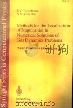 METHODS FOR THE LOCALIZATION OF SINGULARITIES IN NUMERICAL SOLUTIONS OF GAS DYNAMICS PROBLEMS PDF电子版封面 E.V.VOROZHTSOV