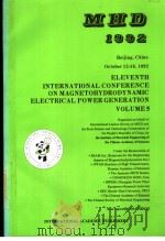 ELEVENTH INTERNATIONAL CONFERENCE ON MAGNETOHYDRODYNAMIC ELECTRICAL POWER GENERATION VOLUME 5 PDF电子版封面 7800032128